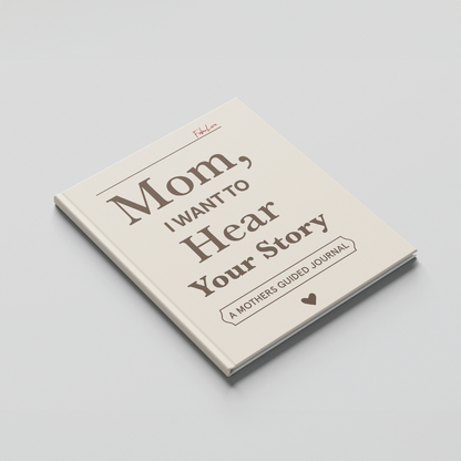 Mom, I Want to Hear Your Story